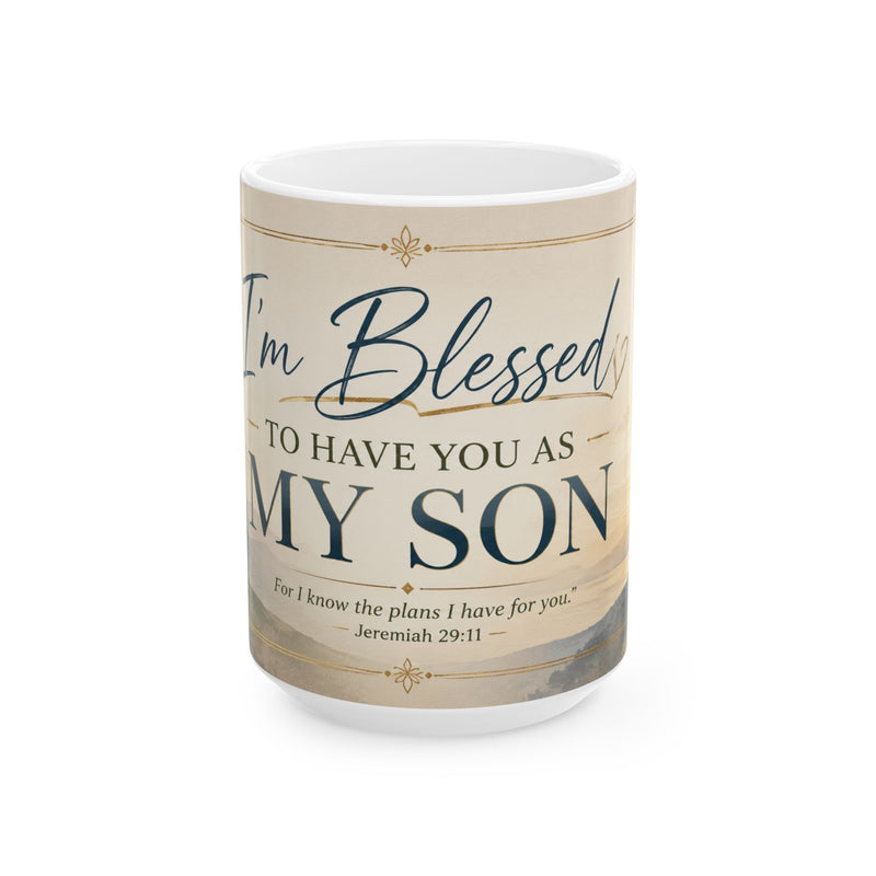 I'm Blessed to Have You as My Son Mug
