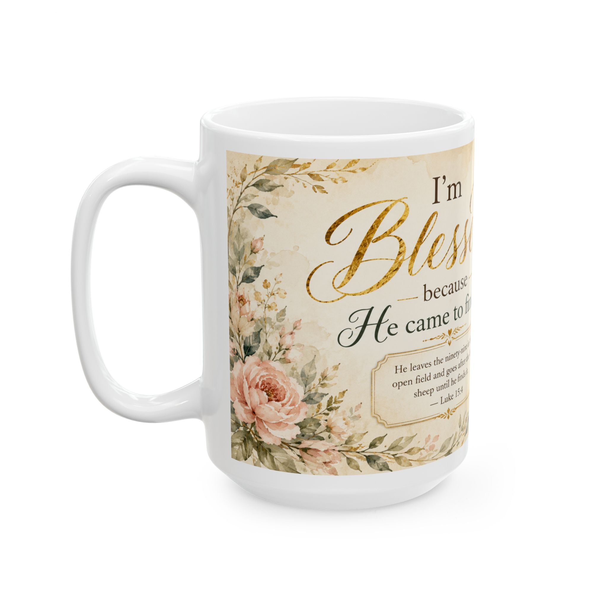 Im Blessed Because He Came to Find Me Mug