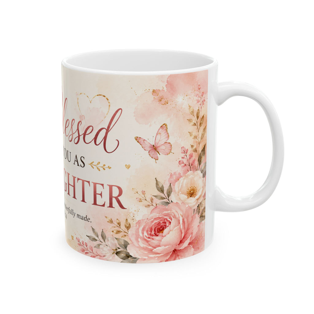 I’m Blessed to Have You as My Daughter Mug