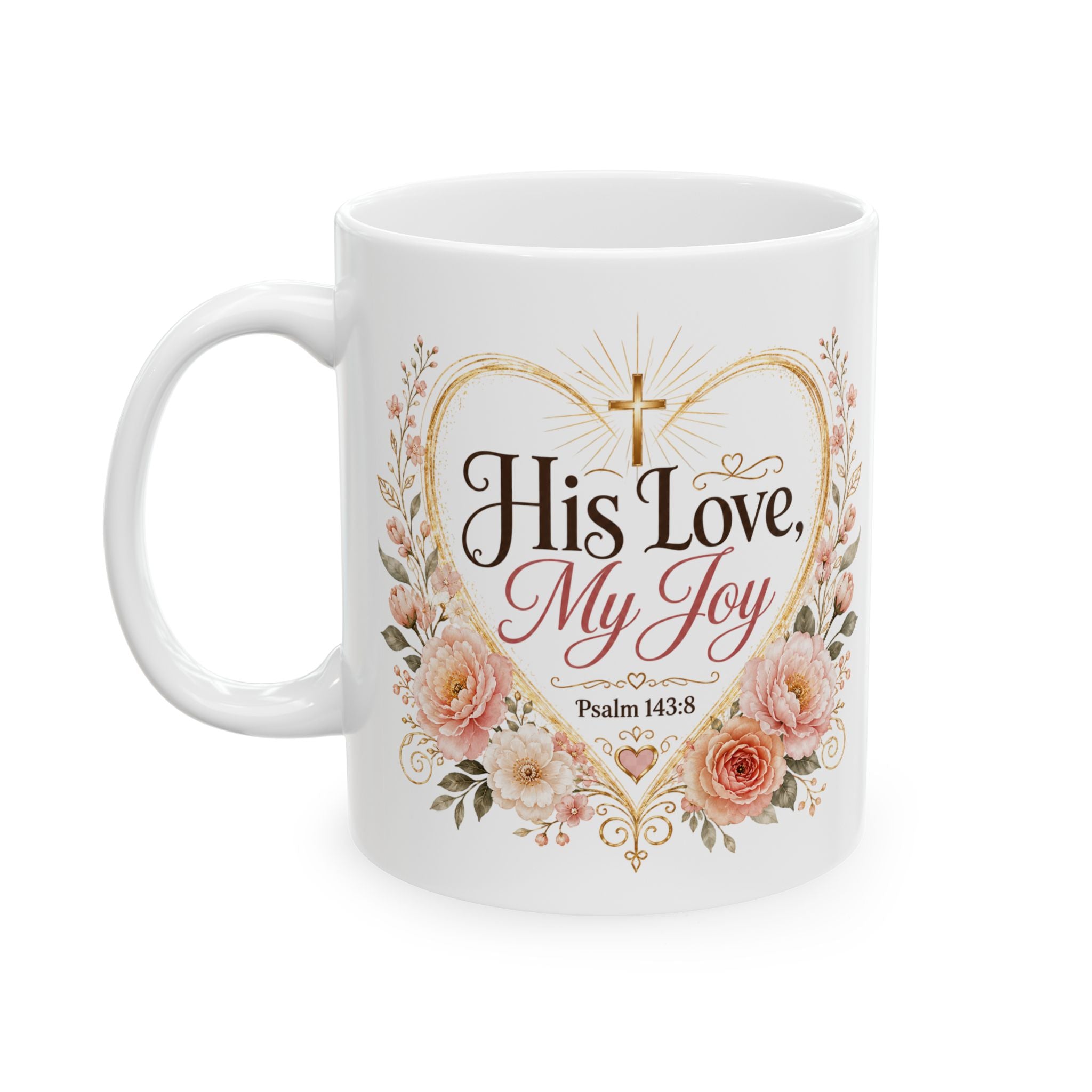His Love My Joy Mug, Christian Bible Verse Coffee Cup, Psalm 143:8 Faith Gift, Floral Church Mug, Religious Gift for Her