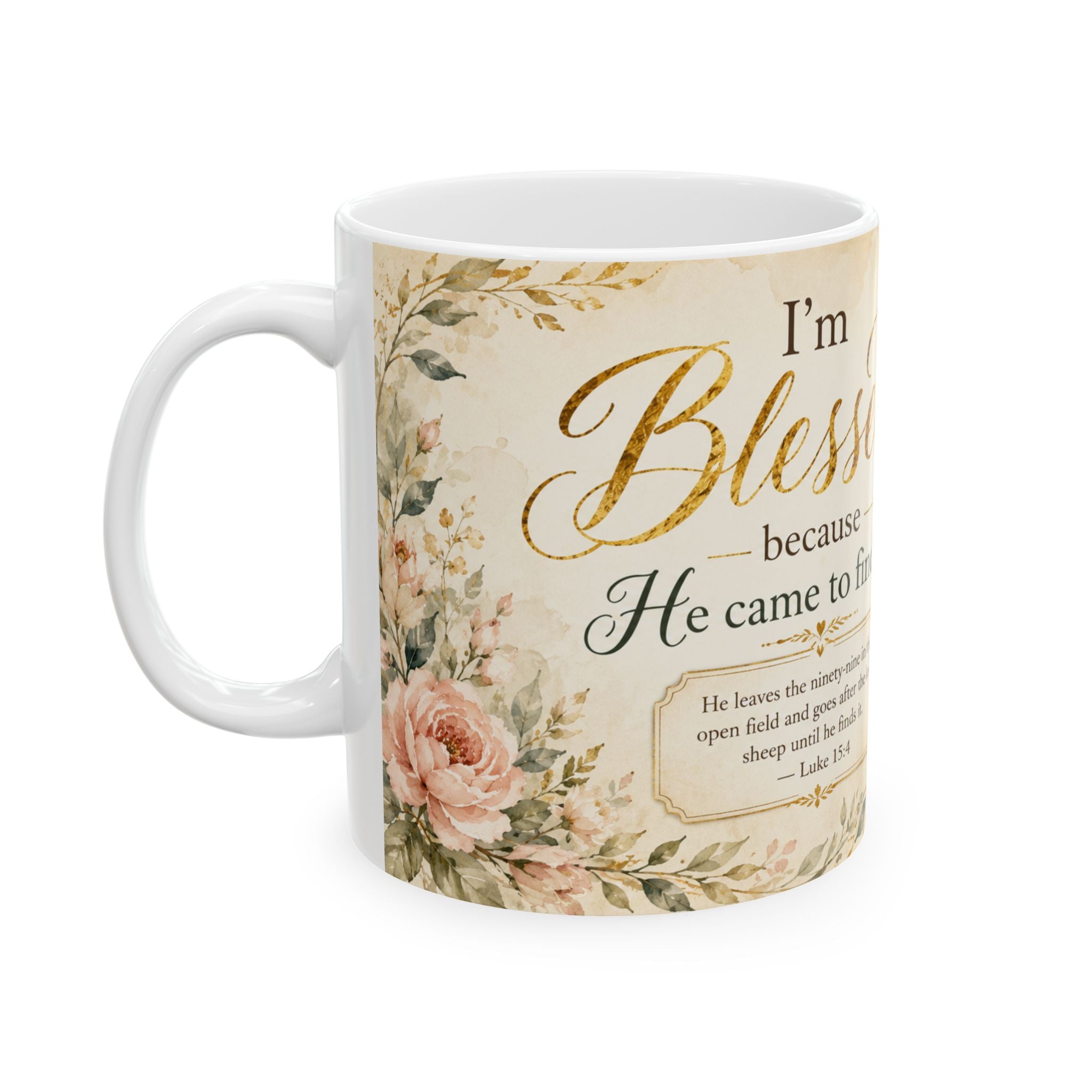 Im Blessed Because He Came to Find Me Mug