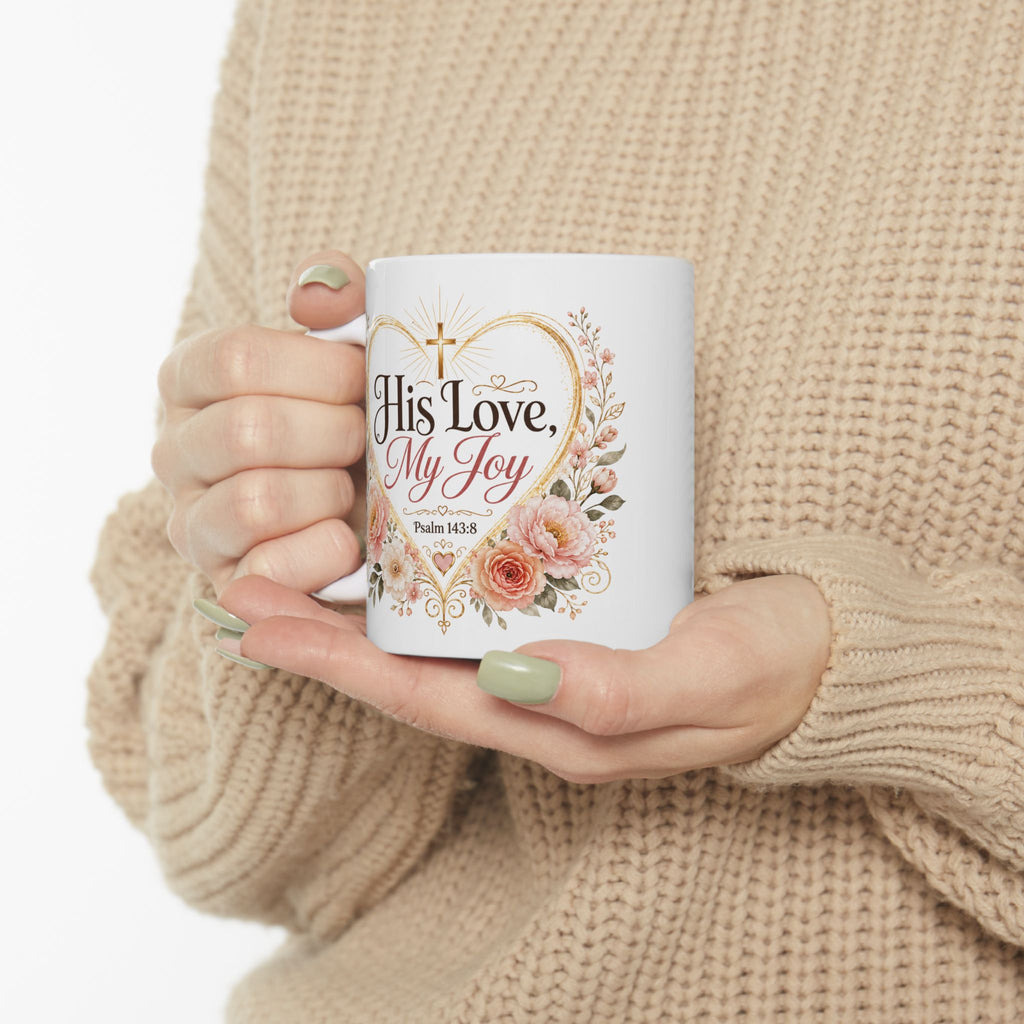 His Love My Joy Mug, Christian Bible Verse Coffee Cup, Psalm 143:8 Faith Gift, Floral Church Mug, Religious Gift for Her