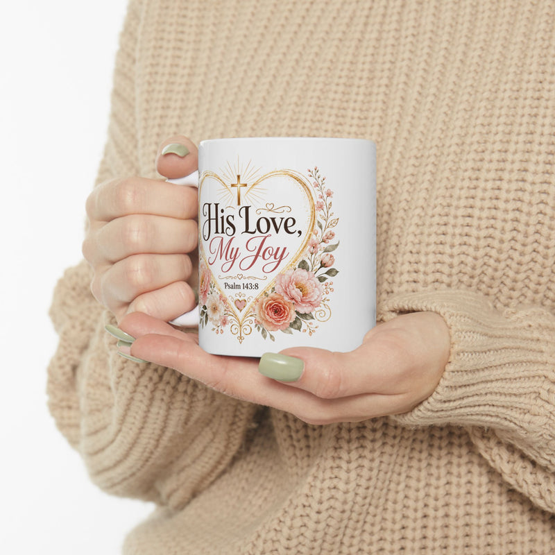 His Love My Joy Mug, Christian Bible Verse Coffee Cup, Psalm 143:8 Faith Gift, Floral Church Mug, Religious Gift for Her