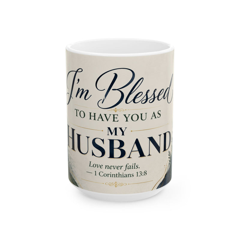 I'm Blessed to Have You as My Husband Mug