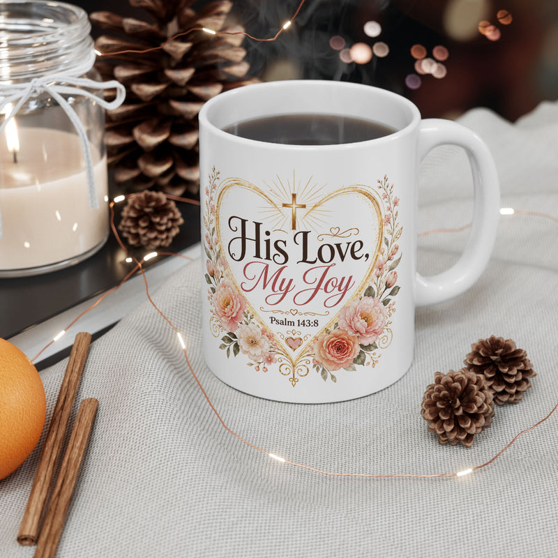 His Love My Joy Mug, Christian Bible Verse Coffee Cup, Psalm 143:8 Faith Gift, Floral Church Mug, Religious Gift for Her