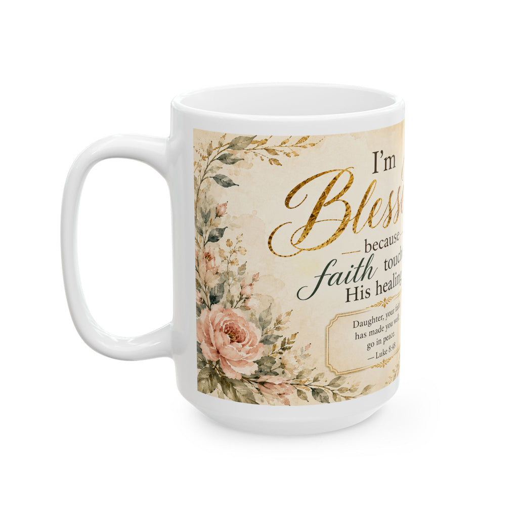 I’m Blessed Because Faith Touched His Healing Mug