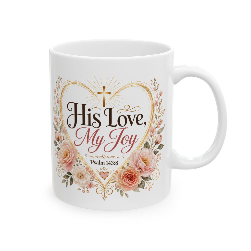 His Love My Joy Mug, Christian Bible Verse Coffee Cup, Psalm 143:8 Faith Gift, Floral Church Mug, Religious Gift for Her