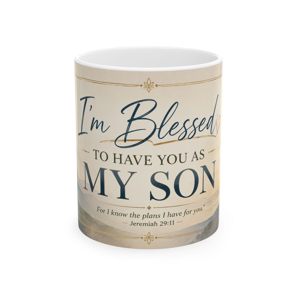 I'm Blessed to Have You as My Son Mug