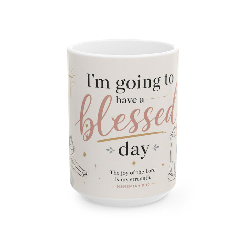 Christian Cat Mug, Blessed Day Coffee Cup, Nehemiah 8:10 Gift