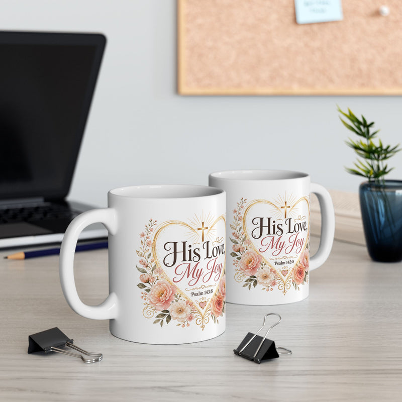 His Love My Joy Mug, Christian Bible Verse Coffee Cup, Psalm 143:8 Faith Gift, Floral Church Mug, Religious Gift for Her