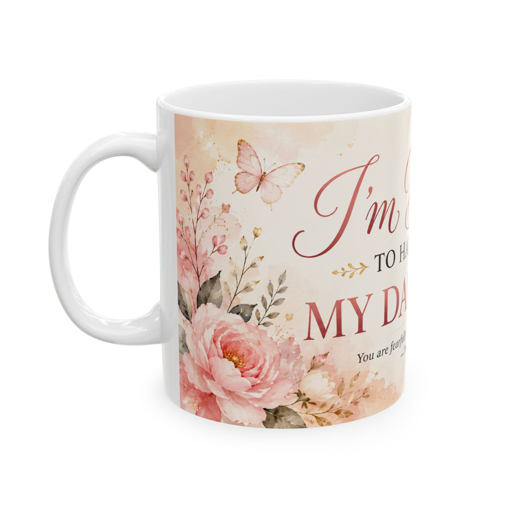 I’m Blessed to Have You as My Daughter Mug