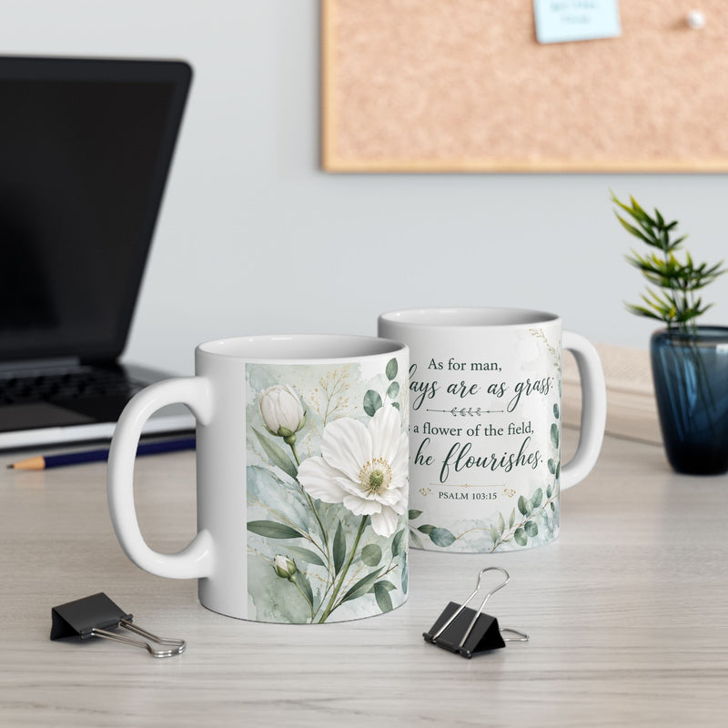 His Days Are a Flower Psalm Verse Mug