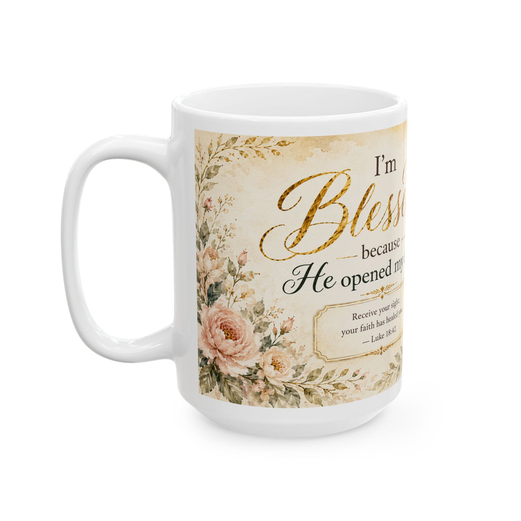 I’m Blessed Because He Opened My Eyes Mug