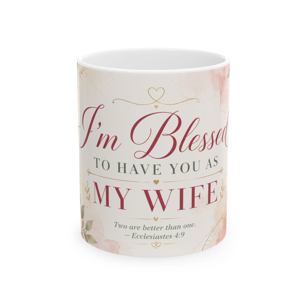 I'm Blessed to Have You as My Wife Mug