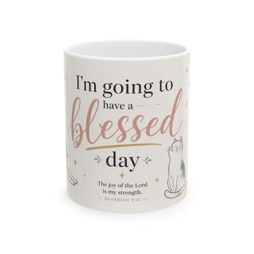 Christian Cat Mug, Blessed Day Coffee Cup, Nehemiah 8:10 Gift