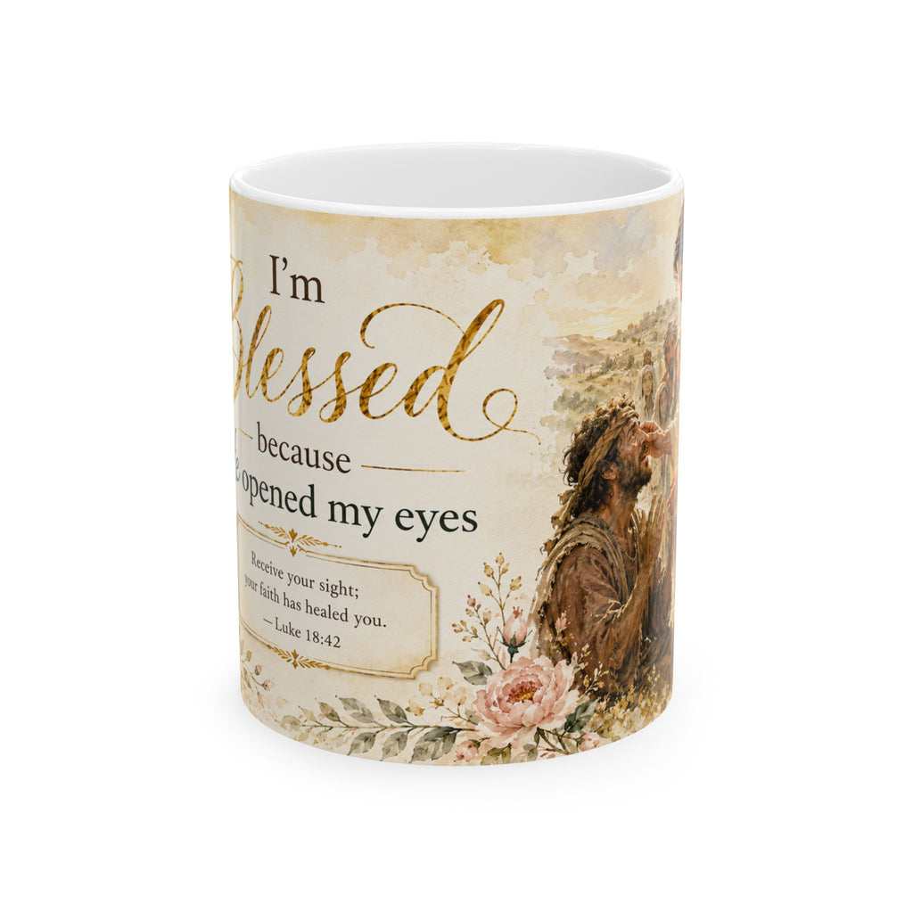 I’m Blessed Because He Opened My Eyes Mug