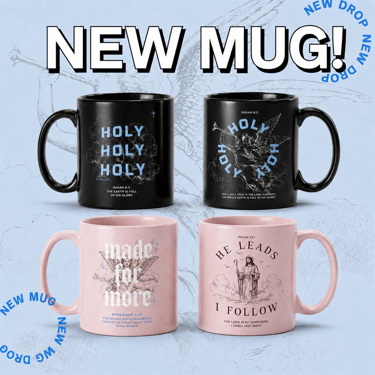 New mug drop: Holy Holy Holy, Made For More, and He Leads I Follow
