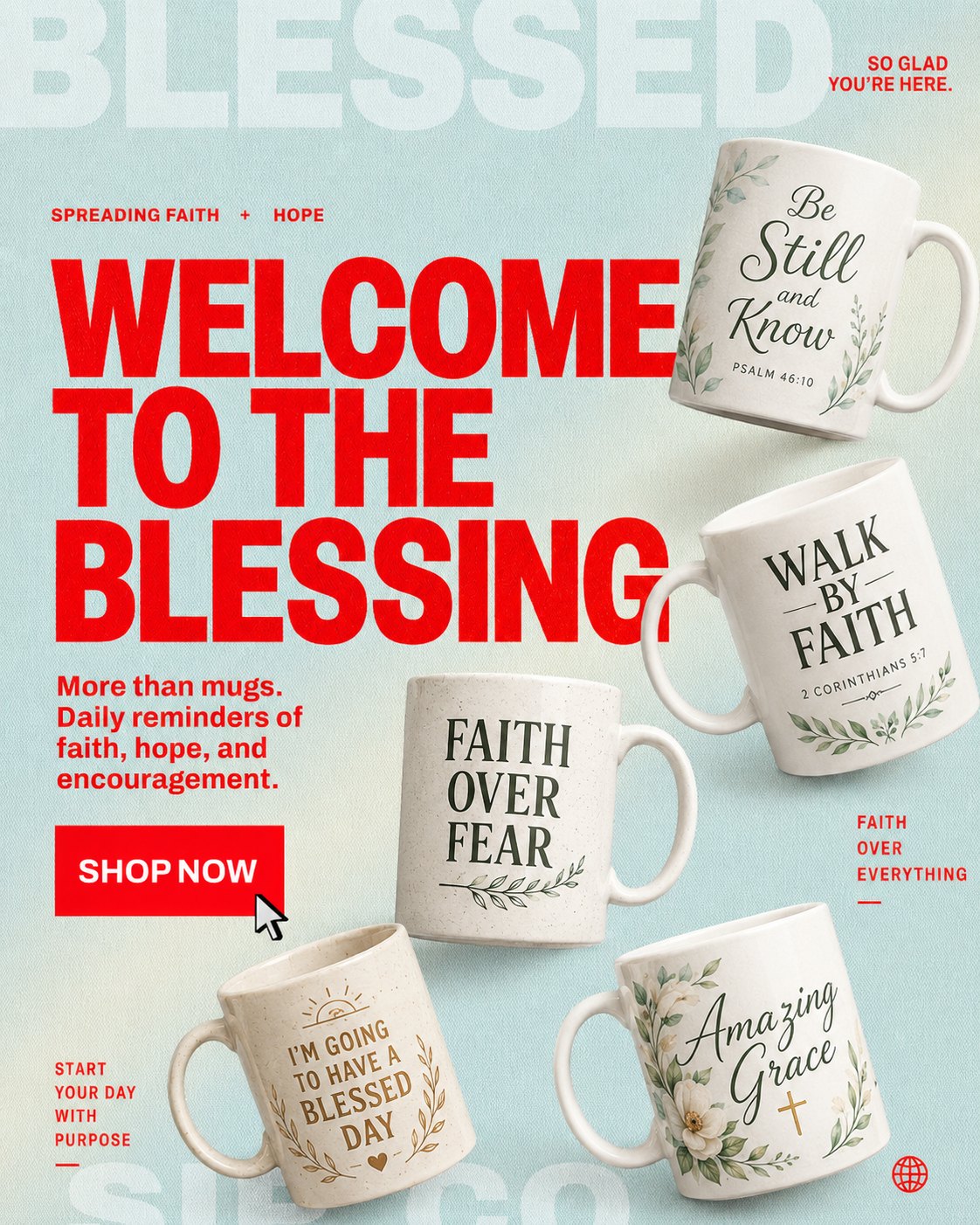 Welcome to the blessing. More than mugs — daily reminders of faith, hope and encouragement. Shop now.